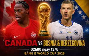 OK9: Nhận định Canada vs Bosnia 02h00 ngày 13/06/2026, dự đoán đột phá thẻ phạt