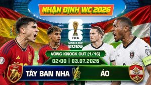 OK9: Soi kèo Tây Ban Nha vs Áo World Cup 2026: Cuộc đối đầu chênh lệch